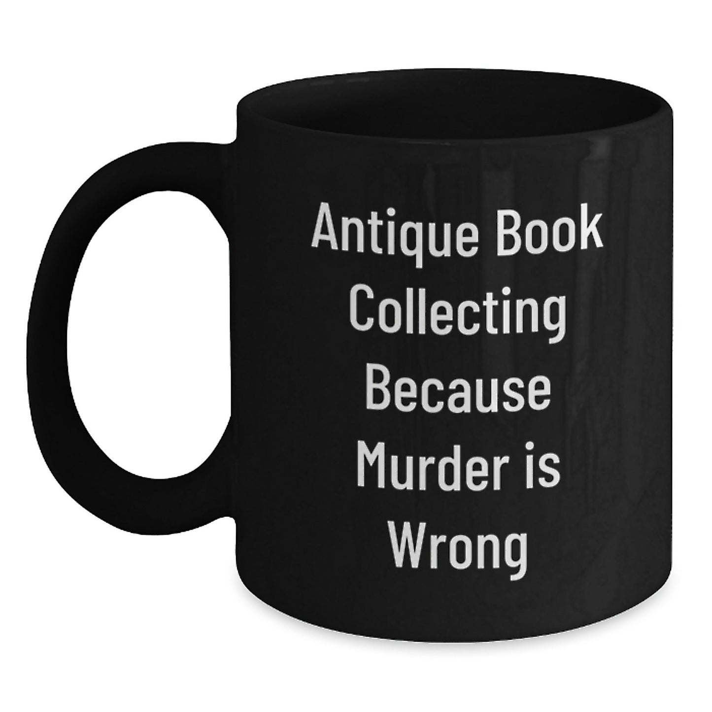 Antique Book Collecting Gifts from Family, Funny Quote Black Coffee Mugs for Men Women Friends Coworkers Family, Graduation Unique Gifts, 11oz 15oz Microwave Dishwasher Safe - The Buy Boom