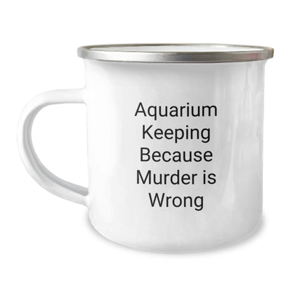 Aquarium Keeping Funny Gifts from Family for Graduation Unique Camping Mug for Men and Women - 'Aquarium Keeping Because Murder Is Wrong' - The Buy Boom