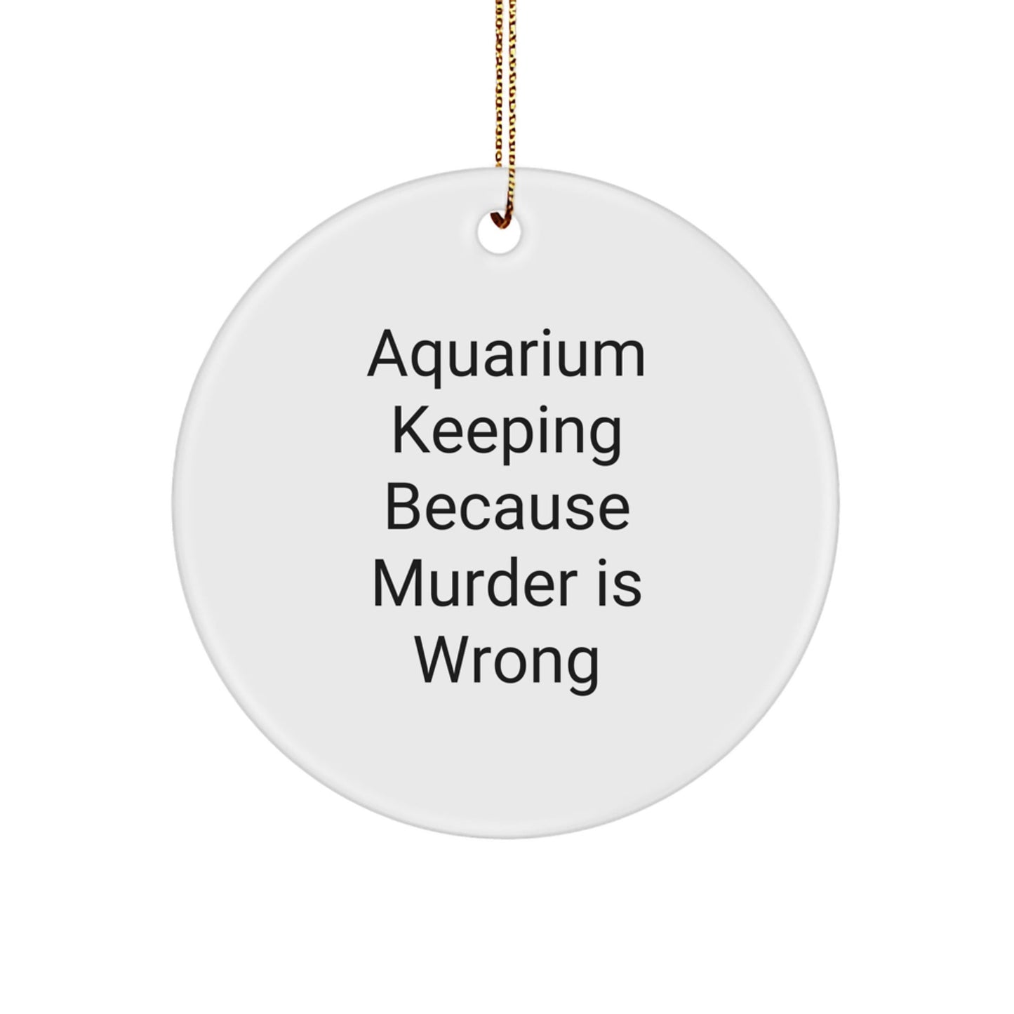 Aquarium Keeping Gifts from Men to Friends, Funny Circle Ornament for Christmas, 'Murder Is Wrong' MDF Decor - The Buy Boom