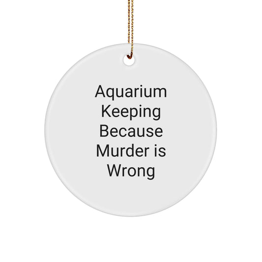 Aquarium Keeping Gifts from Men to Friends, Funny Circle Ornament for Christmas, 'Murder Is Wrong' MDF Decor - The Buy Boom