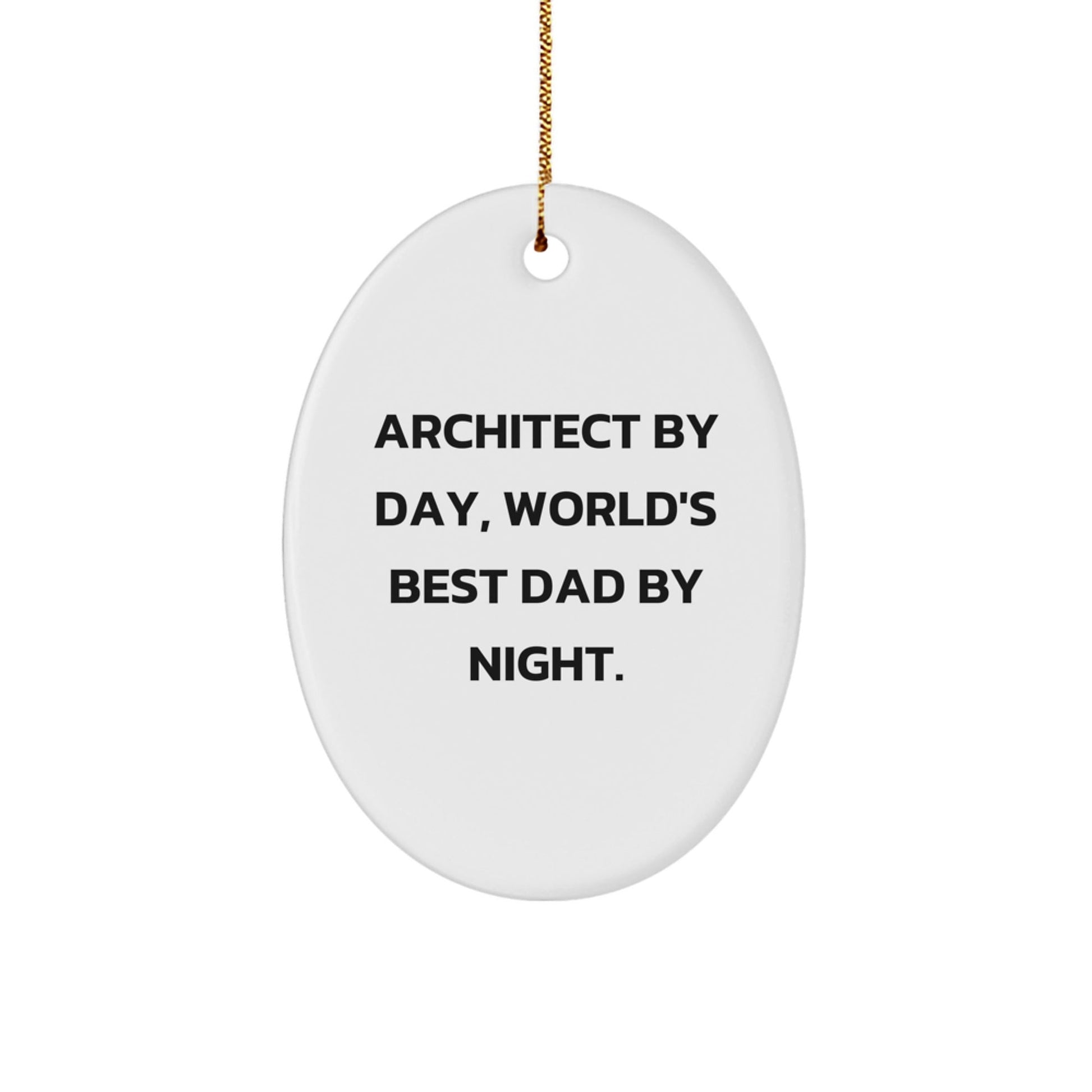 Architect Gifts for Men | Funny Oval Ornament by Day, World's Best Dad By Night | Christmas Unique Gifts from Dad - The Buy Boom