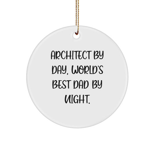 Architect Gifts from Friends - Circle Ornament for Christmas - 'Architect By Day, World's Best Dad By Night.' - The Buy Boom