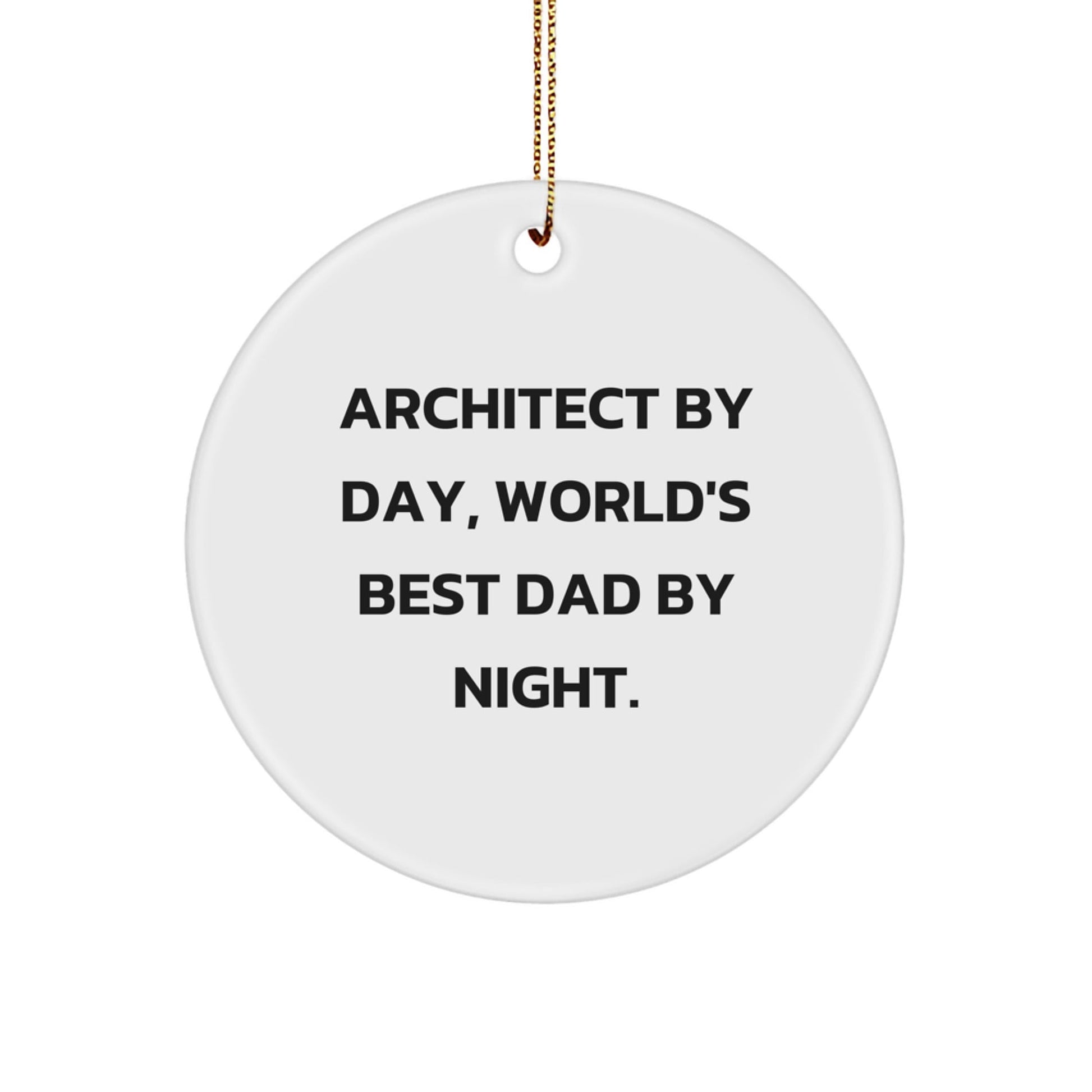 Architect Gifts, World's Best Dad Circle Ornament, Funny Christmas Decor, Gifts from Men, for Architect Friends - The Buy Boom