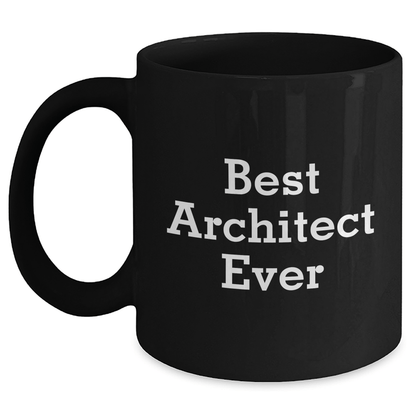 Architect Humor Funny Best Architect Ever Gifts for Him from Family Black Coffee Mug - The Buy Boom