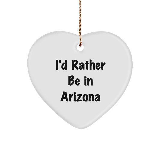 Arizona Heart Ornament, 'I'd Rather Be In Arizona', White, Heart Shaped, Ideal Gifts from Arizona Lovers to Arizona Friends and Family, Christmas Unique Gifts - The Buy Boom