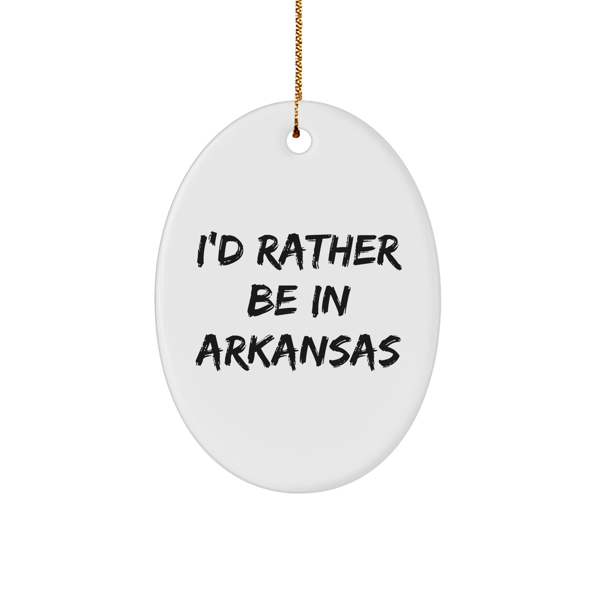 Arkansas Oval Ornament Gifts from Friends to I'd Rather Be In Arkansas Lovers, Christmas Unique Presents - The Buy Boom