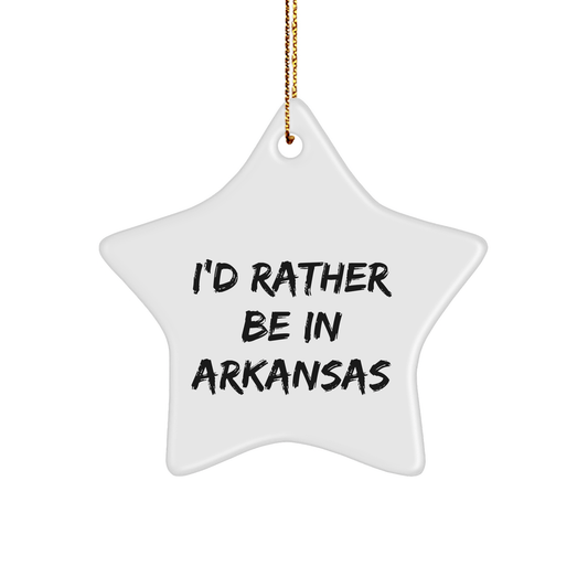 Arkansas Star Ornament, 'I'd Rather Be In Arkansas', Funny Christmas Unique Gift for Friends, Family, or Coworkers from Arkansas - The Buy Boom