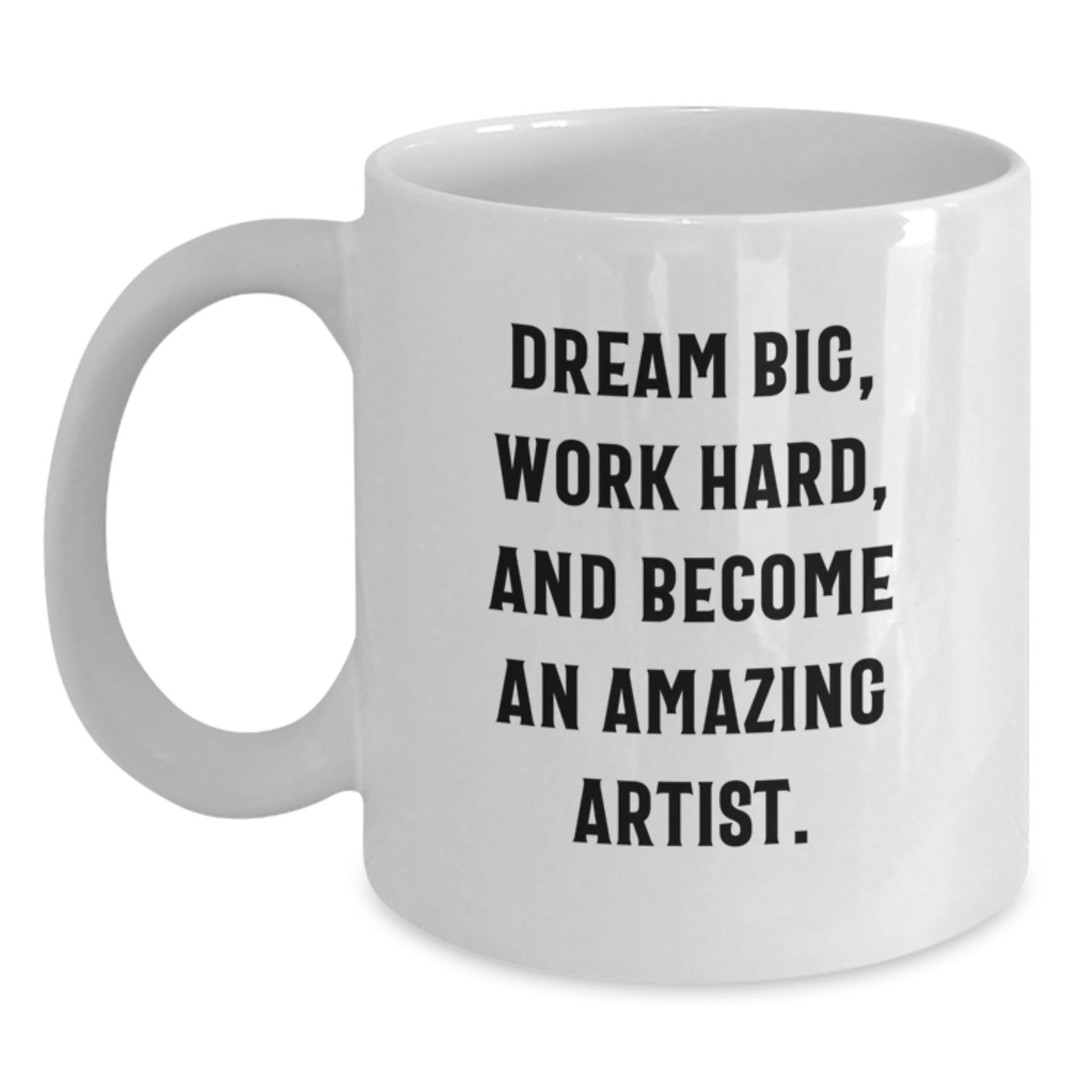 Artist Inspirational White Coffee Mug, Gifts from Friends for Amazing Artist, 'Dream Big, Work Hard, And Become An Amazing Artist.' - The Buy Boom