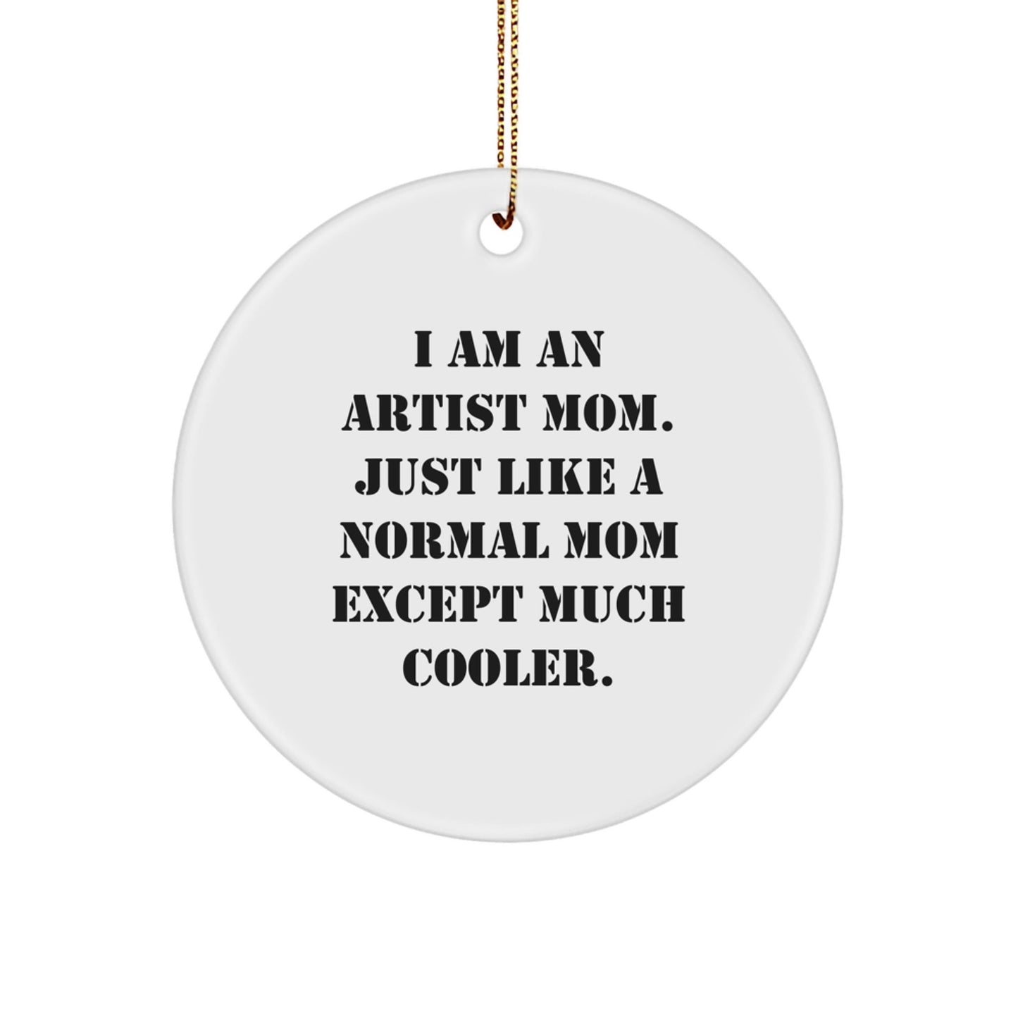 Artist Mom Gifts from Friends, I Am an Artist, Circle Ornament, Funny Christmas Decoration, Gifts for Artist, Unique Presents - The Buy Boom