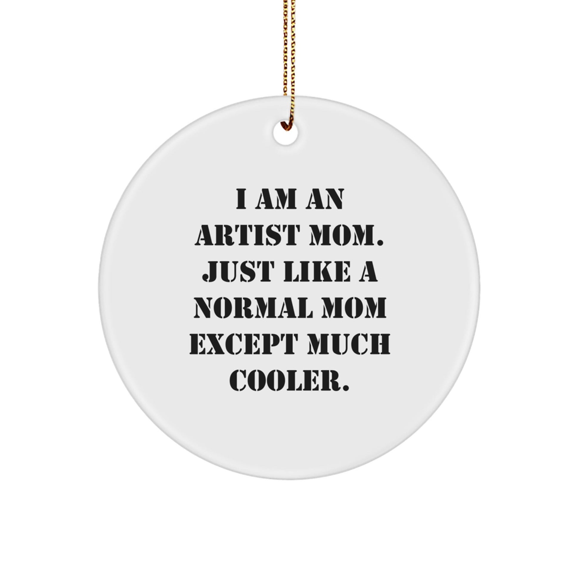 Artist Mom Gifts from Friends, I Am an Artist, Circle Ornament, Funny Christmas Decoration, Gifts for Artist, Unique Presents - The Buy Boom