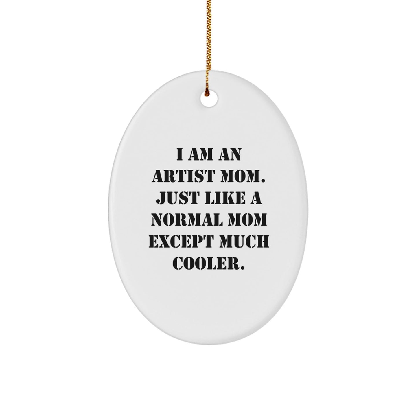Artist Mom Gifts - I Am An Artist Mom Oval Ornament, Funny Christmas Unique Gift for Friends and Family, Gifts from Mom to Artist - The Buy Boom