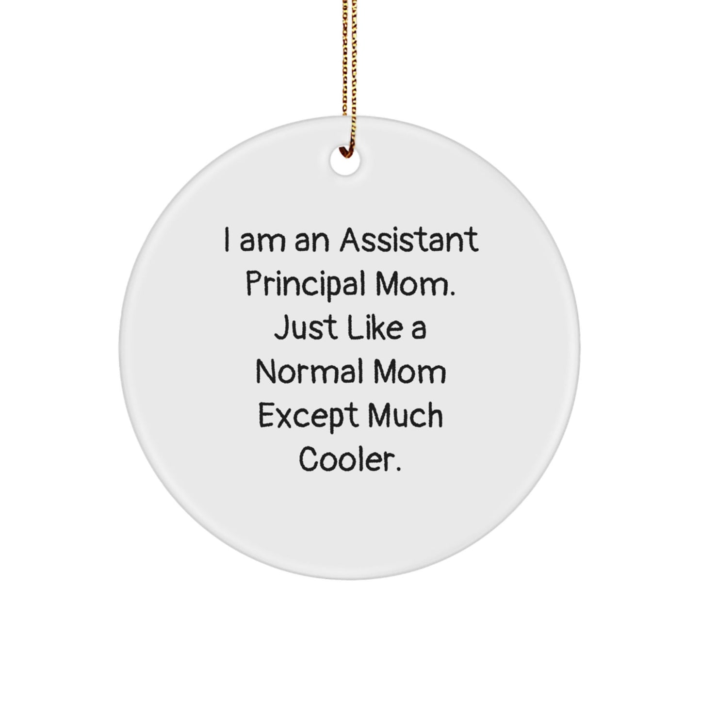 Assistant Principal Mom Gifts from Family - I Am An Assistant Principal Mom. Just Like A Normal Mom Except Much Cooler. - Christmas Unique Circle Ornament - The Buy Boom