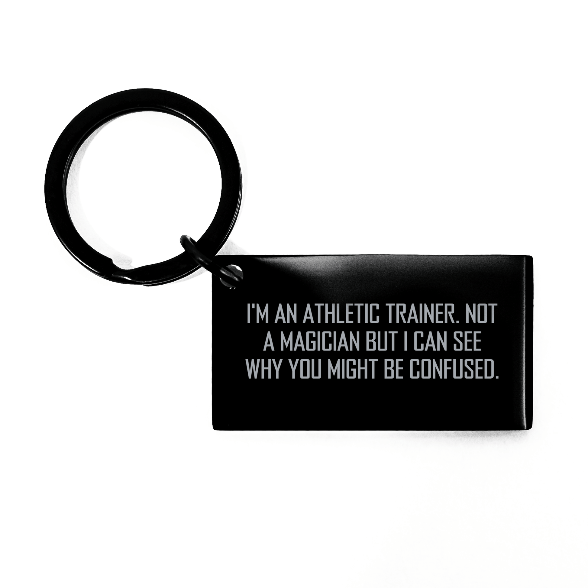 Athletic Trainer Gifts from Friends, Unique Keychain for Father's Day, 'I'm An Athletic Trainer. Not A Magician But I Can See Why You Might Be Confused.' Quote - The Buy Boom