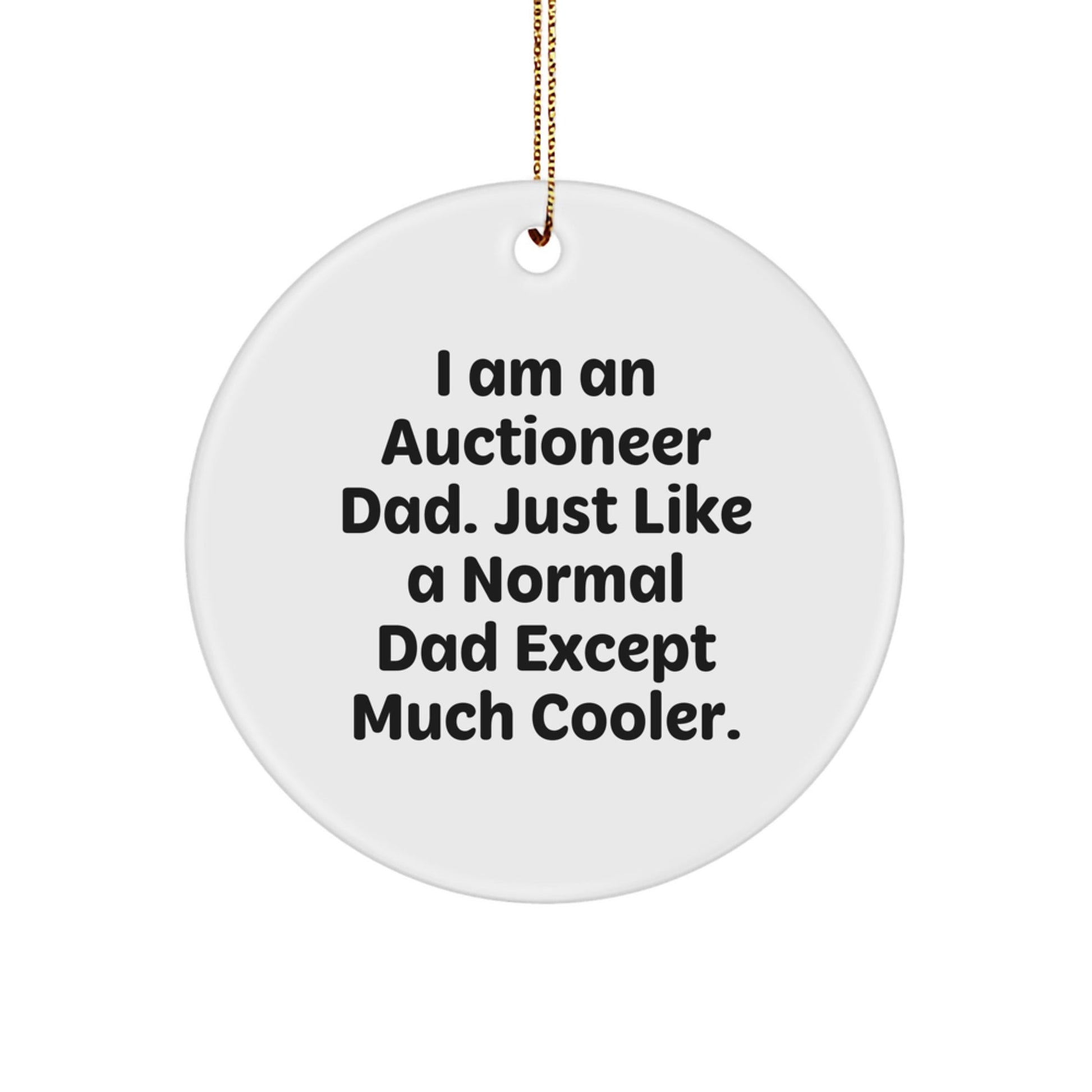 Auctioneer Dad Gifts from Men to Friends, Funny Circle Ornament, Christmas Unique Auctioneer Decorations, I Am An Auctioneer Dad, Gifts for Auctioneer - The Buy Boom