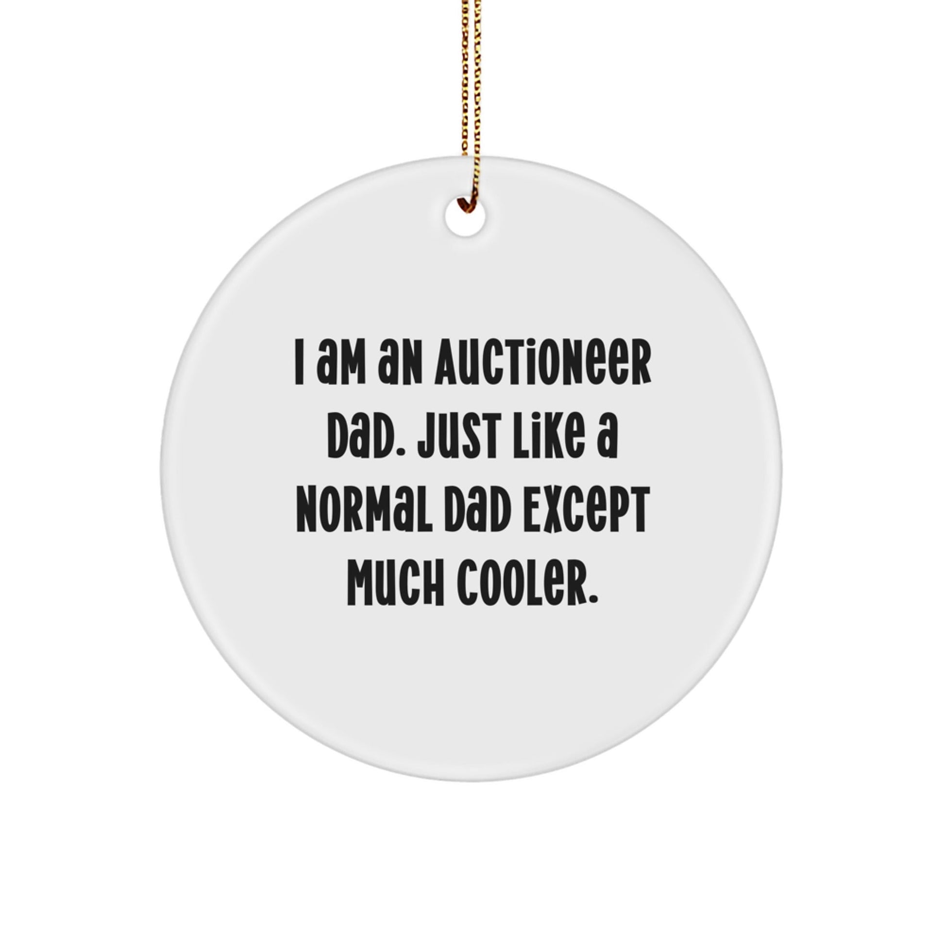 Auctioneer Dad's Circle Ornament, Funny Gift for Friends, 'I Am An Auctioneer Dad' Christmas Ornament, Durable MDF Material, Vibrantly Printed, Gifts from Men, for Auctioneer - The Buy Boom