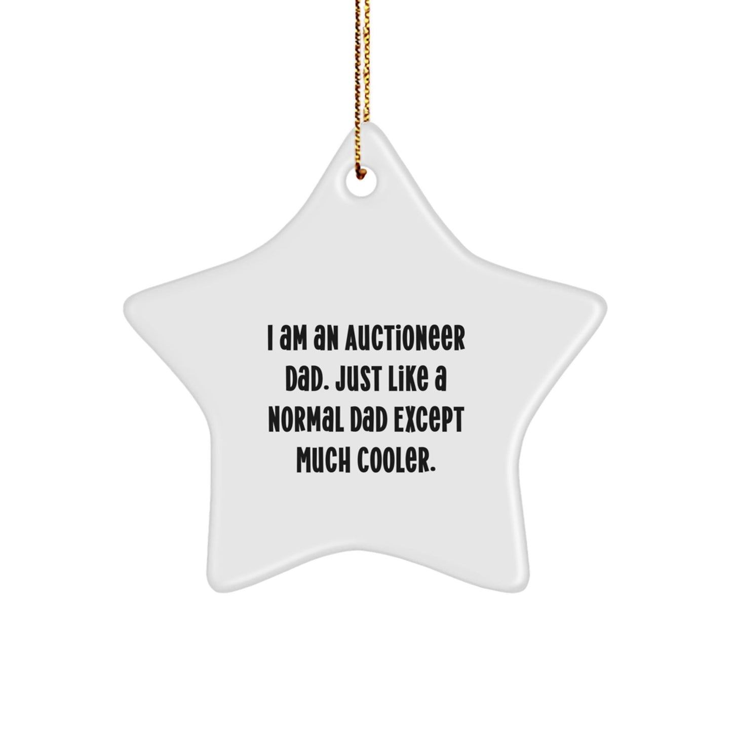 Auctioneer Dad's Cool Star Ornament Gifts from Men for Auctioneer Friends - White Star Shaped, Durable MDF, High - Gloss Plastic Finish, Sublimation Print, Festive Gold Cord for Hanging - The Buy Boom
