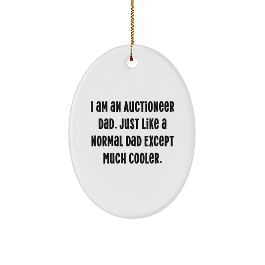 Auctioneer Dad's Funny Christmas Unique Gift for Auctioneer Friends - Oval Ornament, 'I Am An Auctioneer Dad' Quote - The Buy Boom
