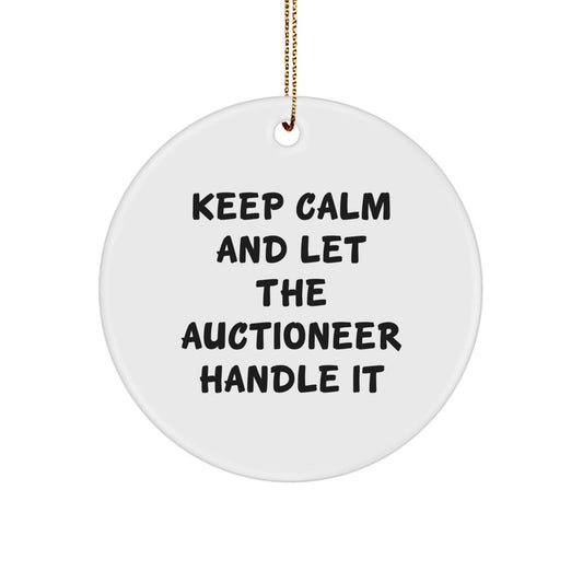 Auctioneer Gifts from Friends and Family - Keep Calm And Let The Auctioneer Handle It, Christmas Circle Ornament - The Buy Boom