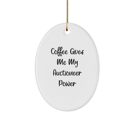 Auctioneer Gifts from Friends for Men - Oval Ornament with 'Coffee Gives Me My Auctioneer Power' - Christmas Unique Gifts - The Buy Boom