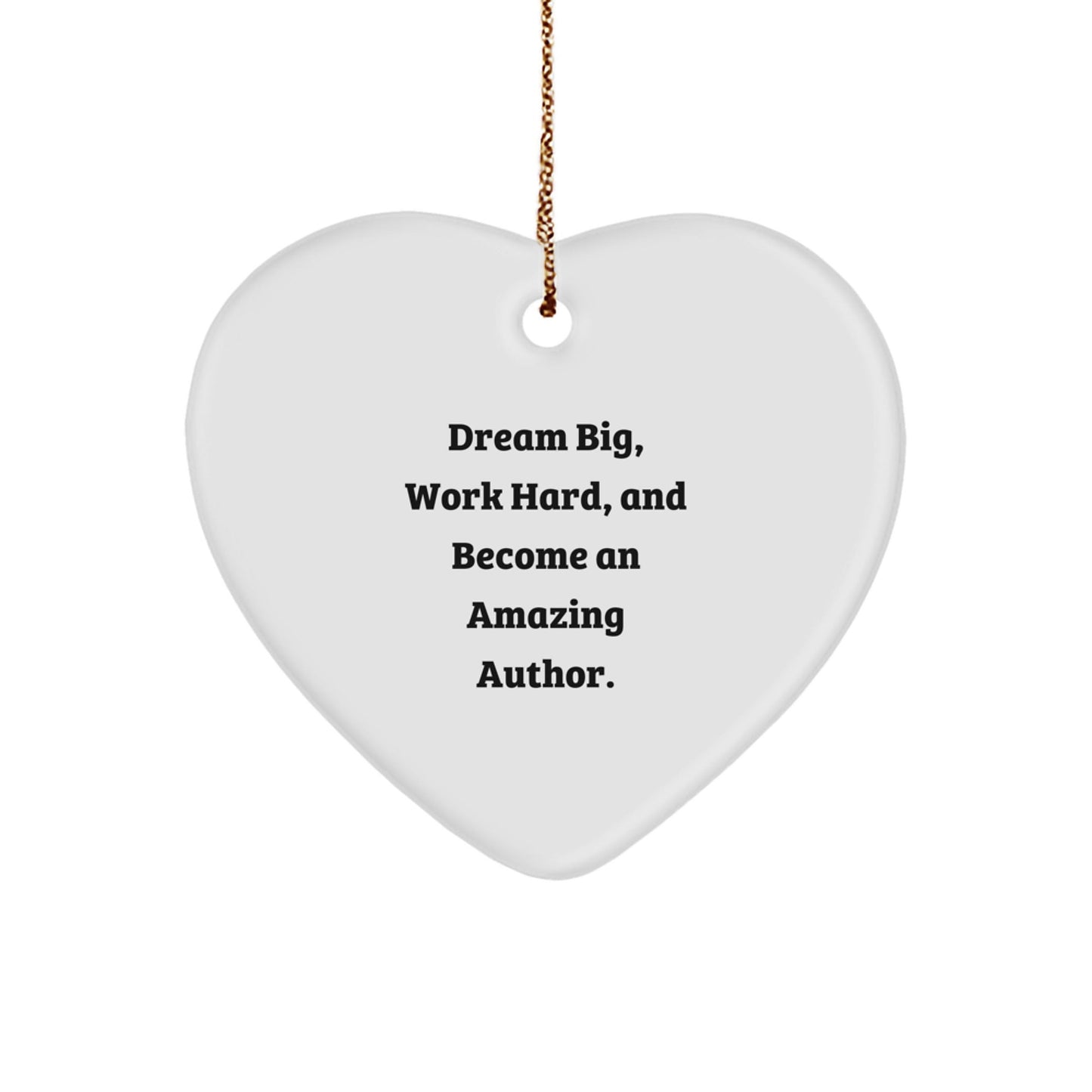 Author Heart Ornament, Gifts for Author, Funny Quote, 'Dream Big, Work Hard, And Become An Amazing Author.' - The Buy Boom