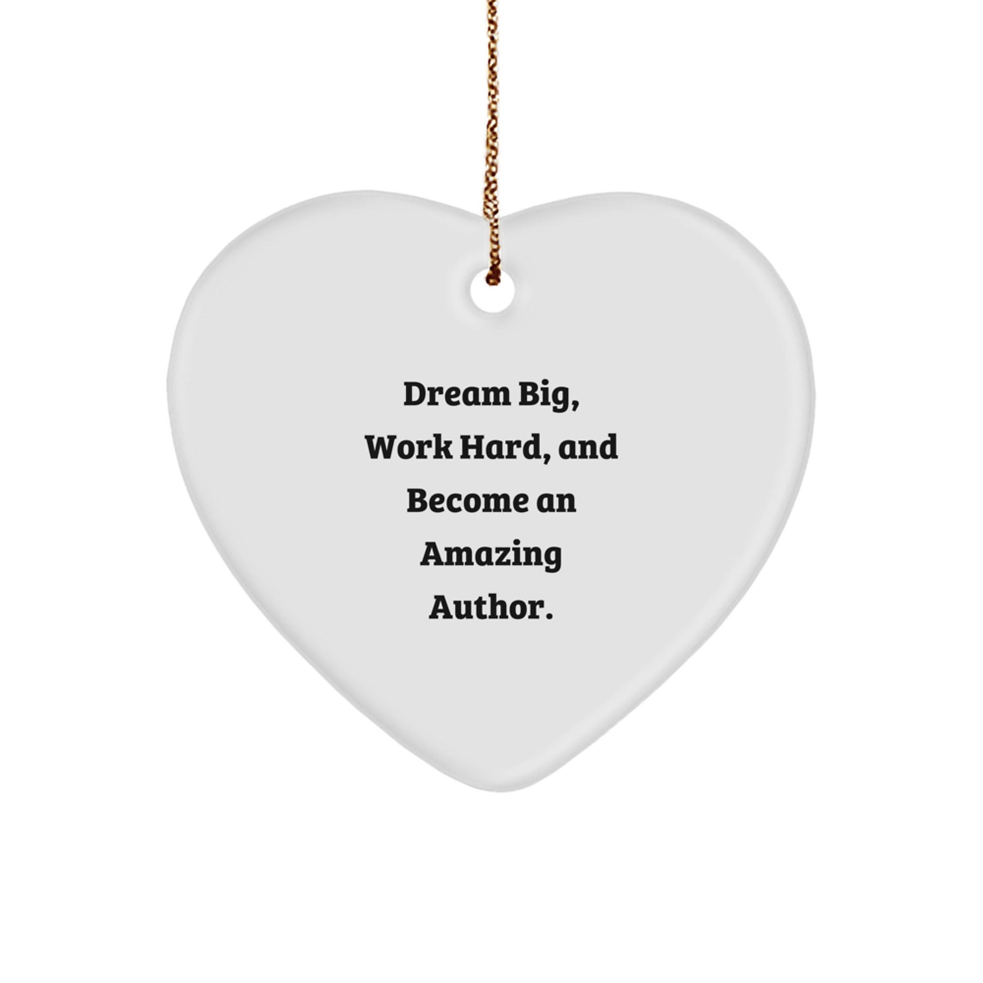 Author Heart Ornament, Gifts for Author, Funny Quote, 'Dream Big, Work Hard, And Become An Amazing Author.' - The Buy Boom