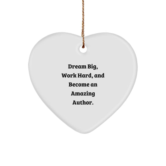 Author Heart Ornament, Gifts for Author, Funny Quote, 'Dream Big, Work Hard, And Become An Amazing Author.' - The Buy Boom