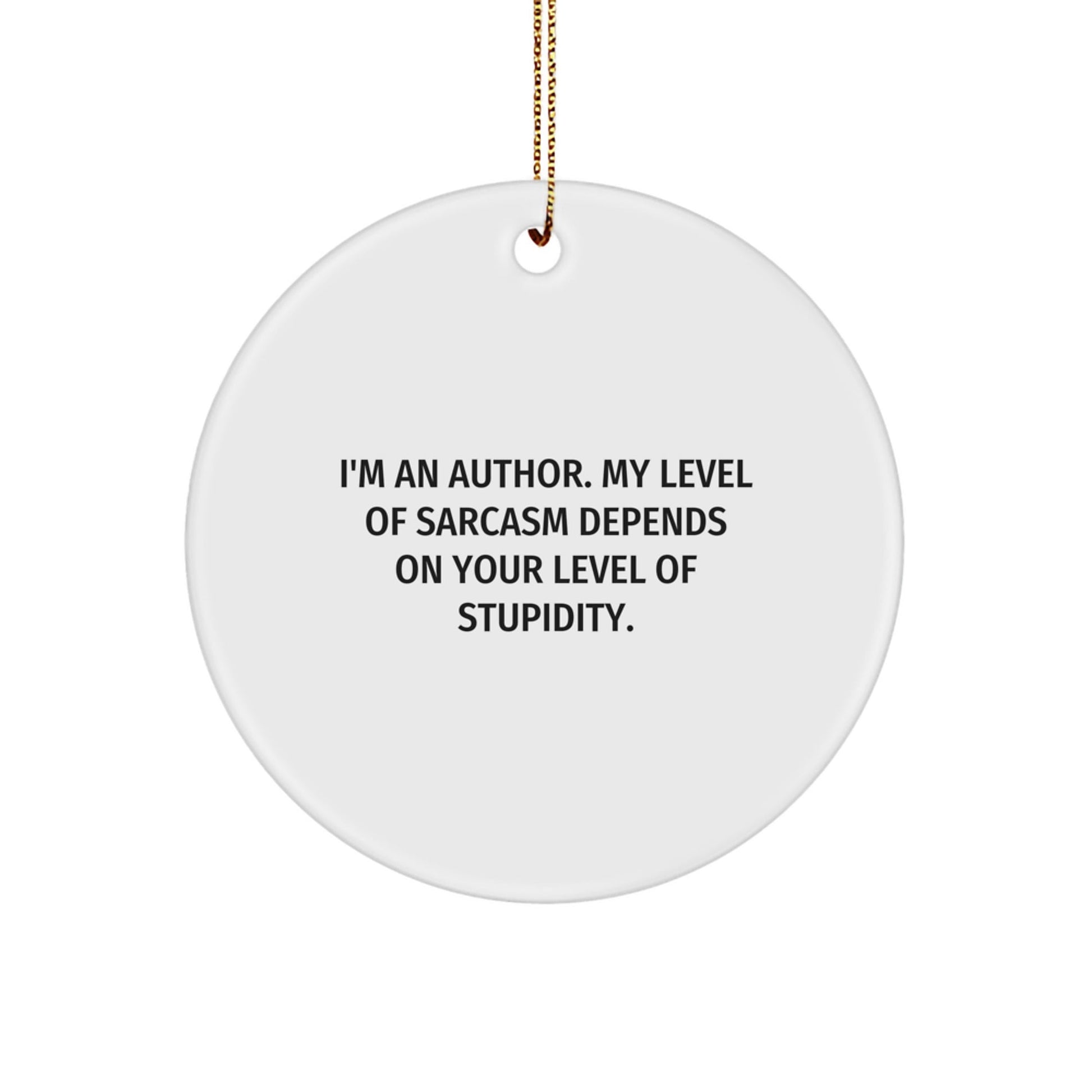 Author Sarcasm Gifts for Christmas, Funny Circle Ornament, Gifts from Author to Friends, Family, or Coworkers - The Buy Boom