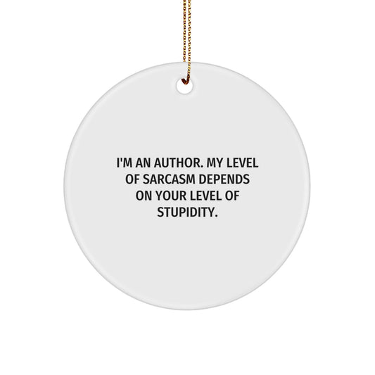 Author Sarcasm Gifts for Christmas, Funny Circle Ornament, Gifts from Author to Friends, Family, or Coworkers - The Buy Boom