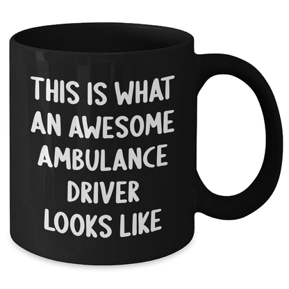 Awesome Ambulance Driver Gifts from Friends, Family, or Coworkers - This Is What An Awesome Ambulance Driver Looks Like, Black Coffee Mug for Men, Ambulance Driver Unique Gifts for Father's Day - The Buy Boom