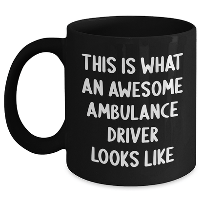 Awesome Ambulance Driver Gifts from Friends, Family, or Coworkers - This Is What An Awesome Ambulance Driver Looks Like, Black Coffee Mug for Men, Ambulance Driver Unique Gifts for Father's Day - The Buy Boom