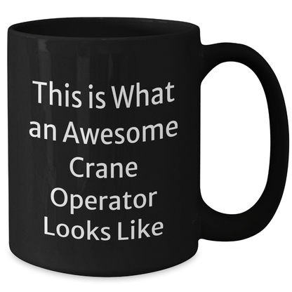 Awesome Crane Operator Gifts, Funny Quote, Black Coffee Mug for Father's Day, Gifts from Friends, Unique Gifts for Crane Operator Men - The Buy Boom