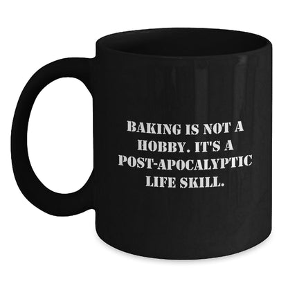 Baking Gifts for Friends, Funny Black Coffee Mug 'Baking Is Not A Hobby. It's A Post - apocalyptic Life Skill.', Gifts from Family to Baking Enthusiasts, Graduation Unique Gifts - The Buy Boom