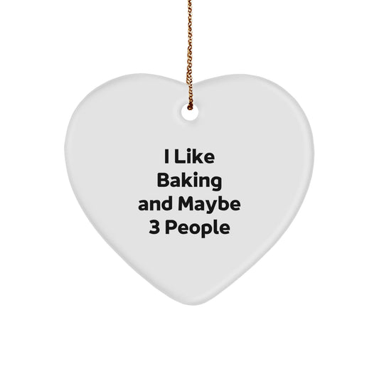 Baking Heart Ornament Funny Gift for Friends, Coworkers, Family - I Like Baking And Maybe 3 People Christmas Unique Gifts from Men, Women - The Buy Boom