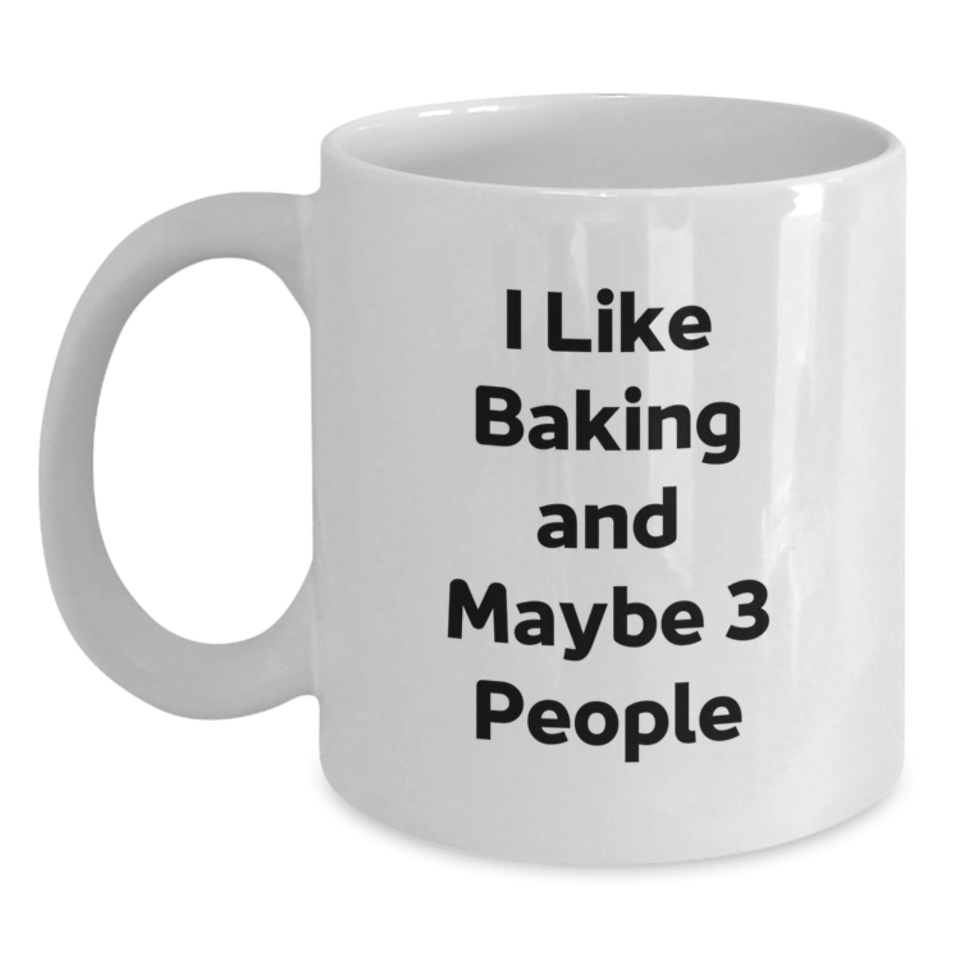 Baking Lover's Christmas Unique Gift, Funny I Like Baking And Maybe 3 People, White Coffee Mug for Friends or Family - The Buy Boom