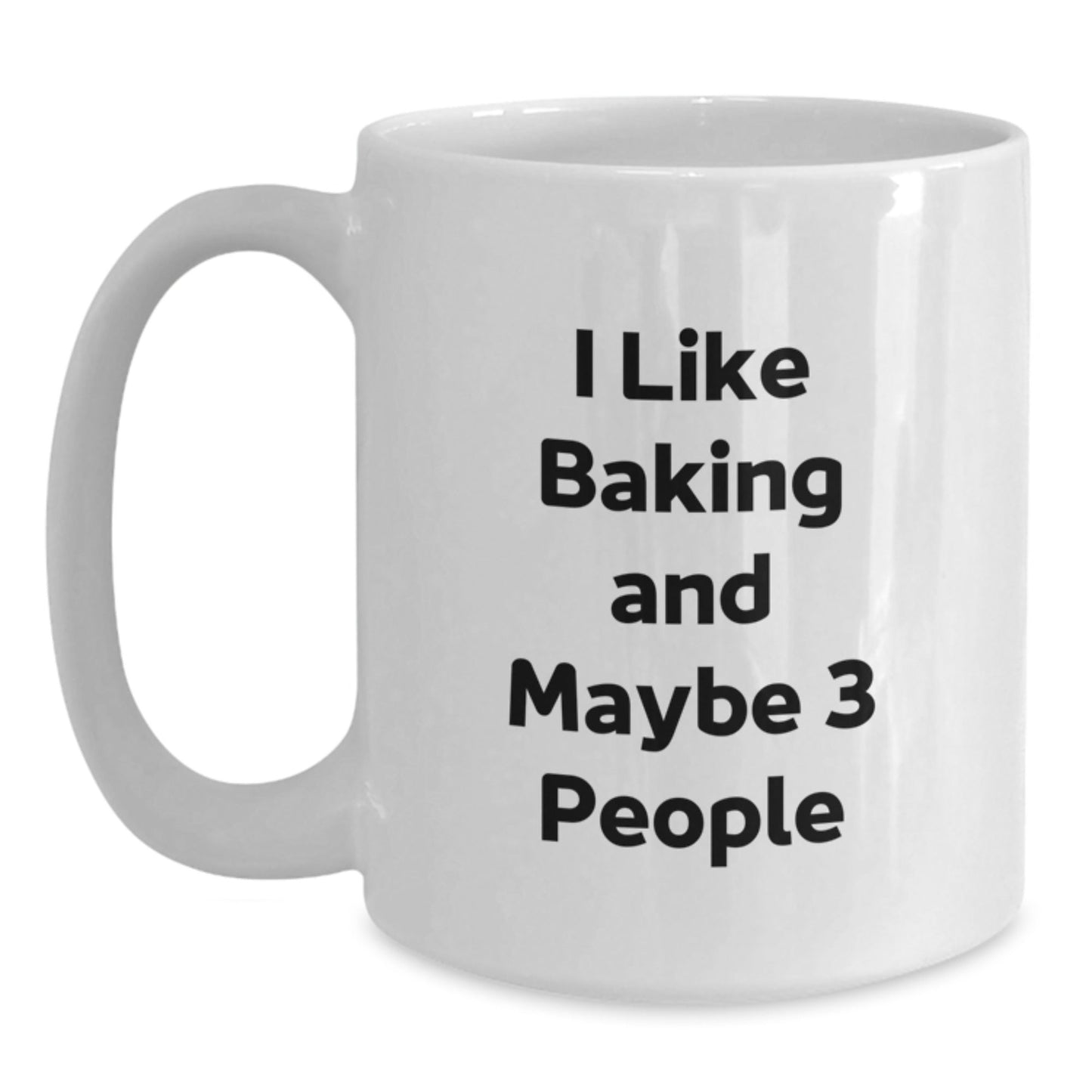 Baking Lover's Christmas Unique Gift, Funny I Like Baking And Maybe 3 People, White Coffee Mug for Friends or Family - The Buy Boom