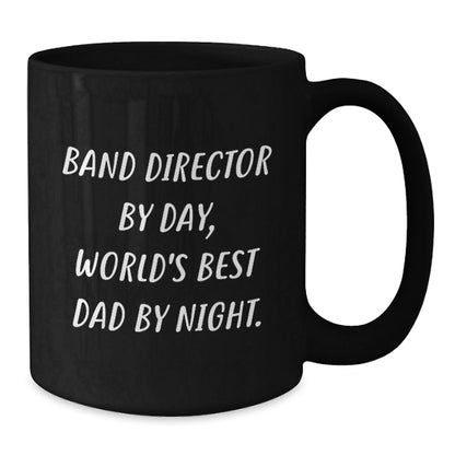 Band Director Gifts Black Coffee Mug, 'Band Director By Day, World's Best Dad By Night.', Funny Graduation Unique Gifts from Men to Friends - The Buy Boom