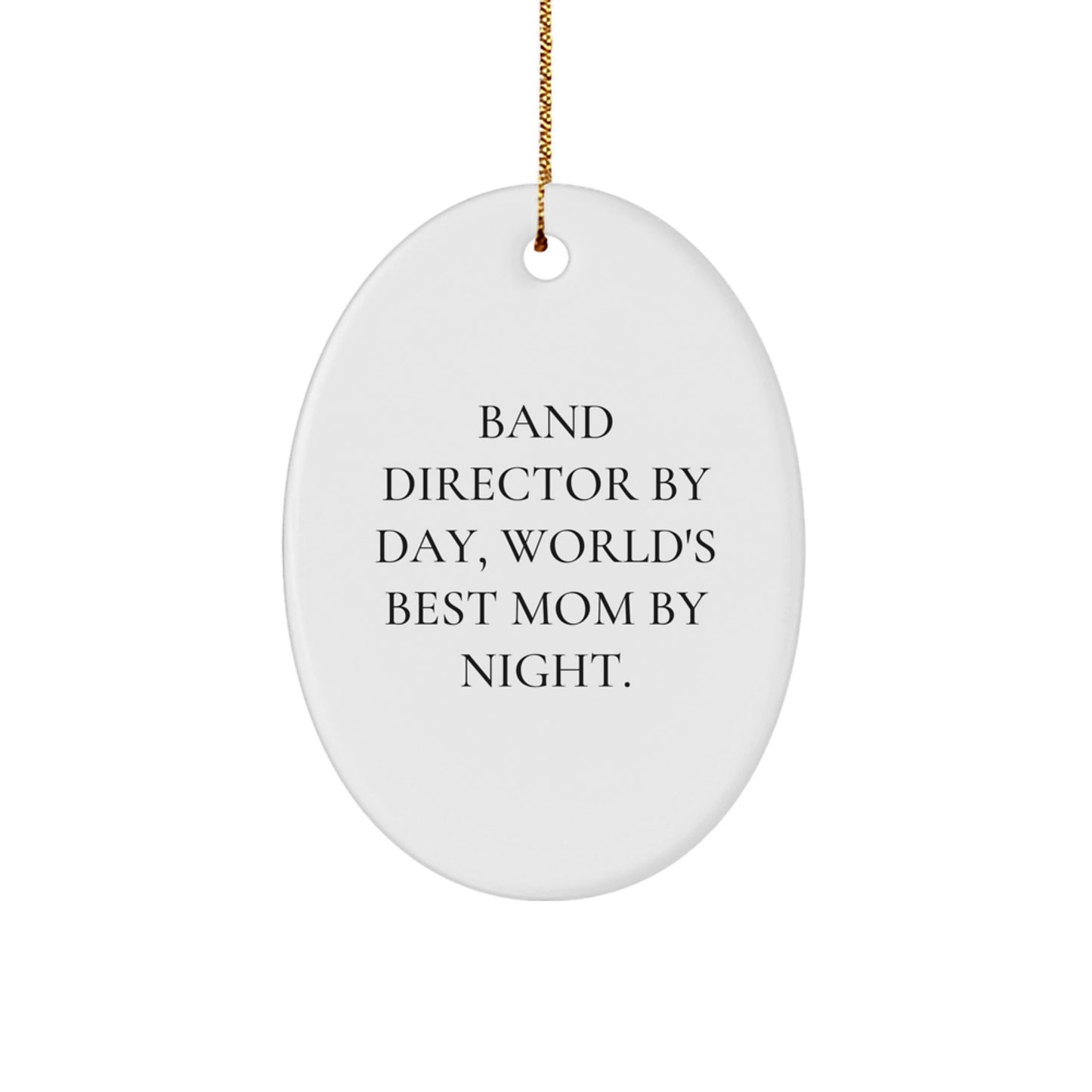 Band Director Gifts from Friends, Band Director By Day, World's Best Mom By Night. Oval Ornament, Funny Christmas Unique Gift - The Buy Boom