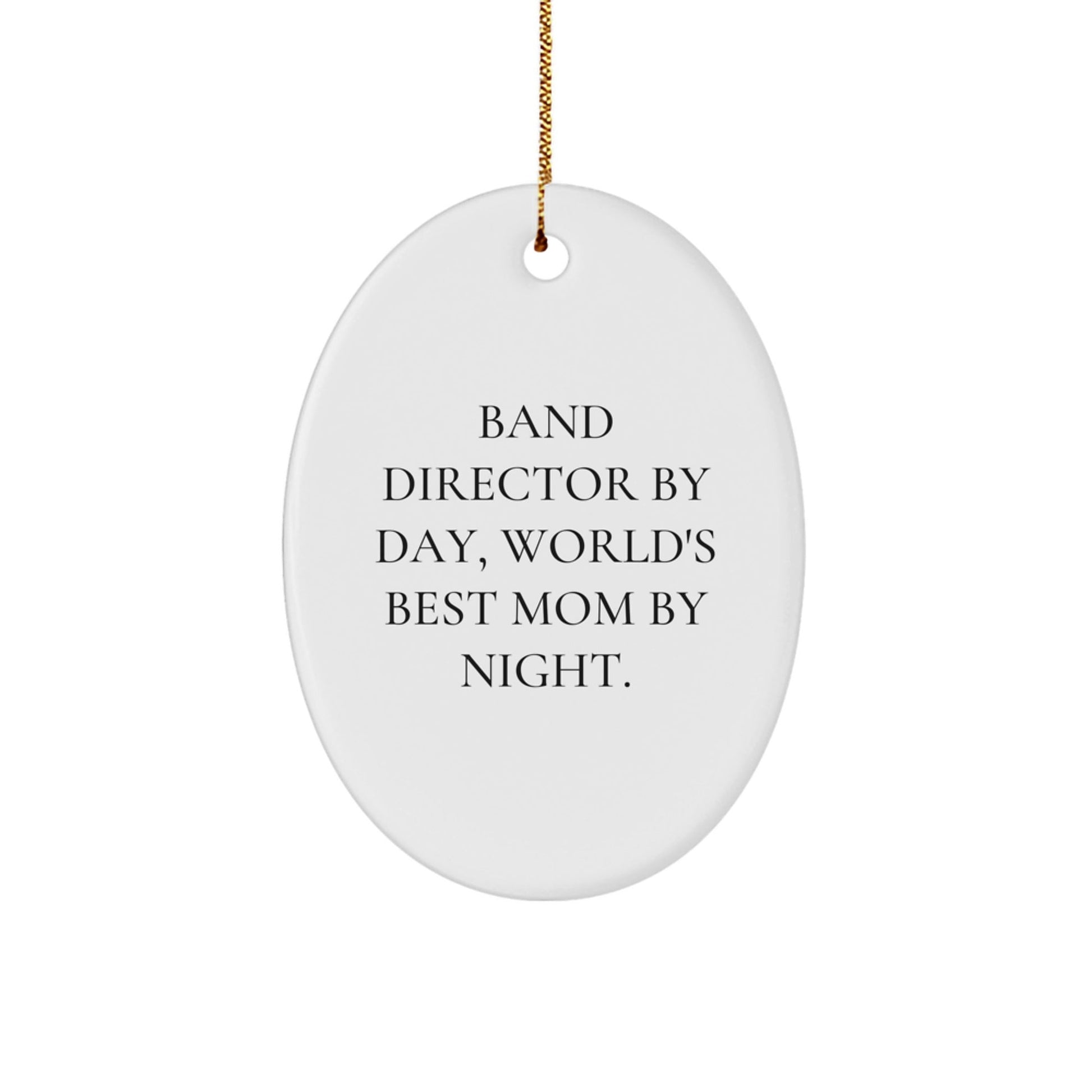 Band Director Gifts from Friends, Band Director By Day, World's Best Mom By Night. Oval Ornament, Funny Christmas Unique Gift - The Buy Boom
