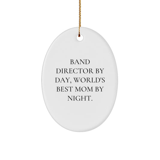 Band Director Gifts from Friends, Band Director By Day, World's Best Mom By Night. Oval Ornament, Funny Christmas Unique Gift - The Buy Boom