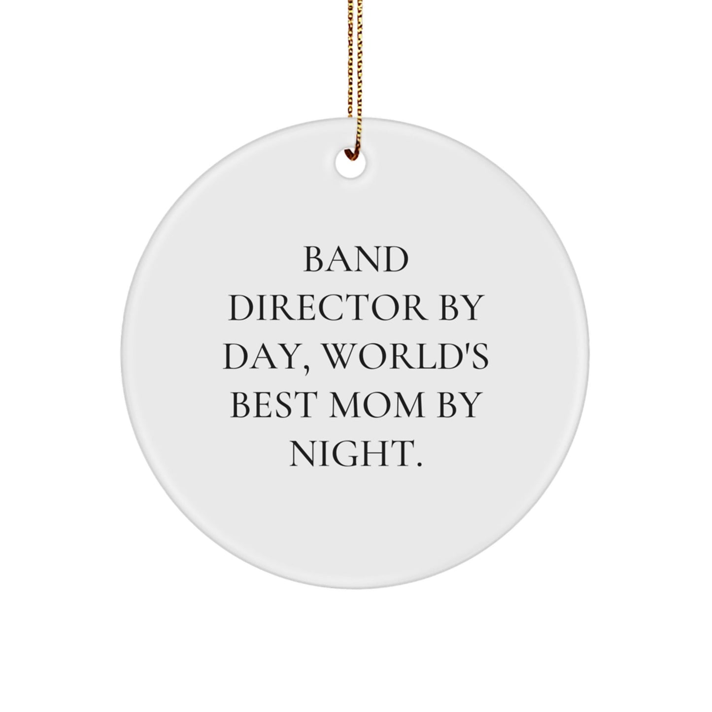 Band Director Gifts from Women - Funny Circle Ornament for Christmas - 'Band Director By Day, World's Best Mom By Night.' - The Buy Boom