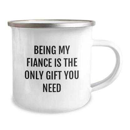 Being My Fiance Is The Only Gift You Need Funny Camping Mug Christmas Unique Gifts for Fiance from Men - The Buy Boom