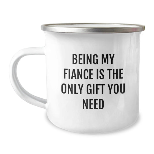 Being My Fiance Is The Only Gift You Need Funny Camping Mug Christmas Unique Gifts for Fiance from Men - The Buy Boom