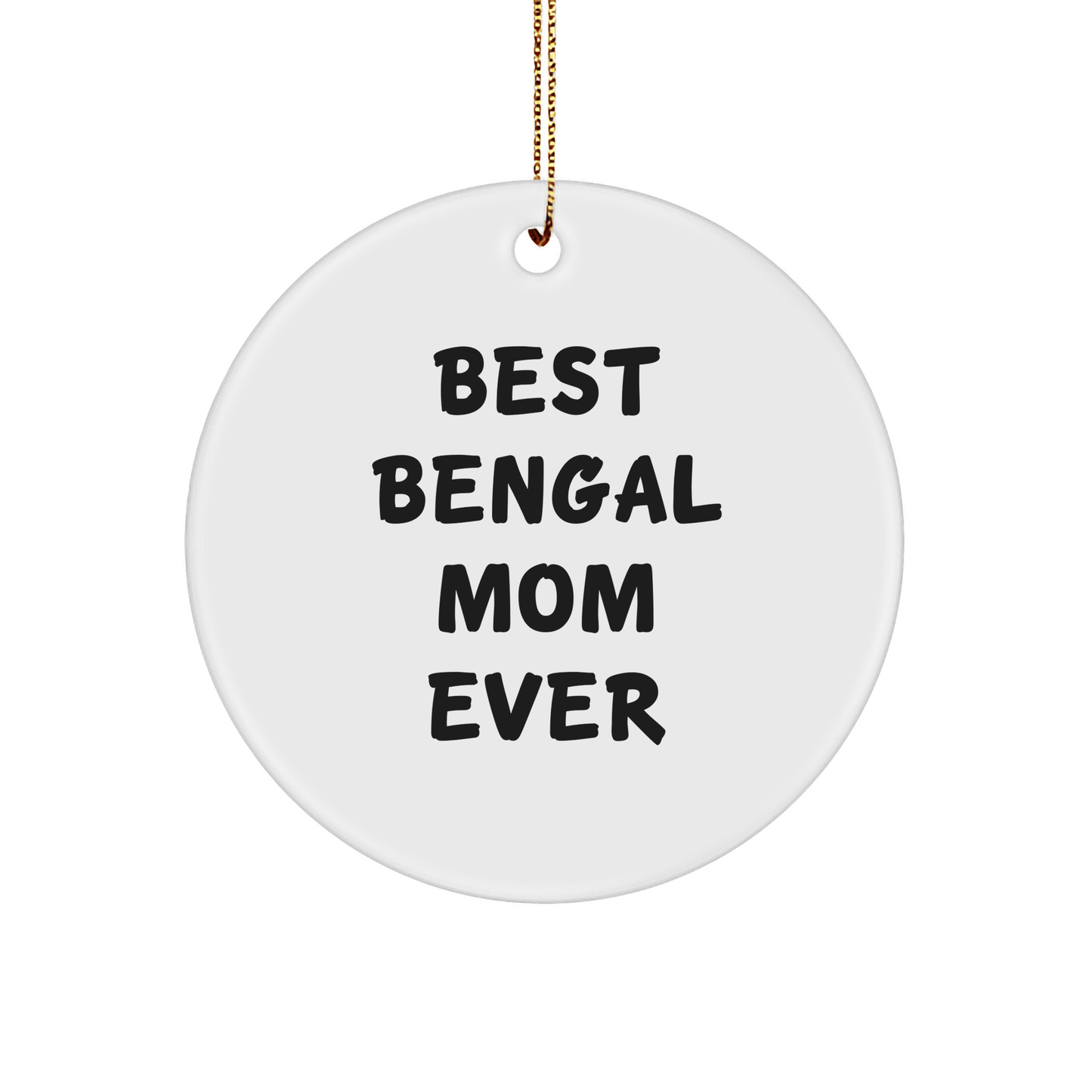Bengal Cat Lovers Gifts from Family, Unique Circle Ornament with 'Best Bengal Mom Ever' Quote, White, Christmas - The Buy Boom