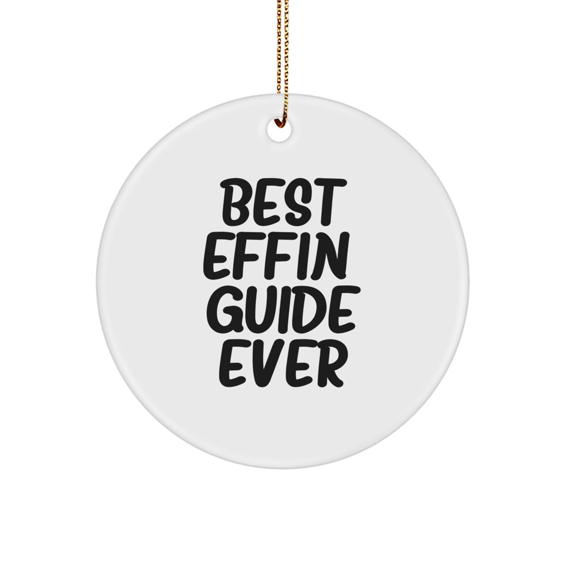 'Best Effin' Guide Ever' Gifts for Guide Lovers - Funny Circle Ornament, White, Christmas Unique Gifts from Friends, Family, or Coworkers - The Buy Boom