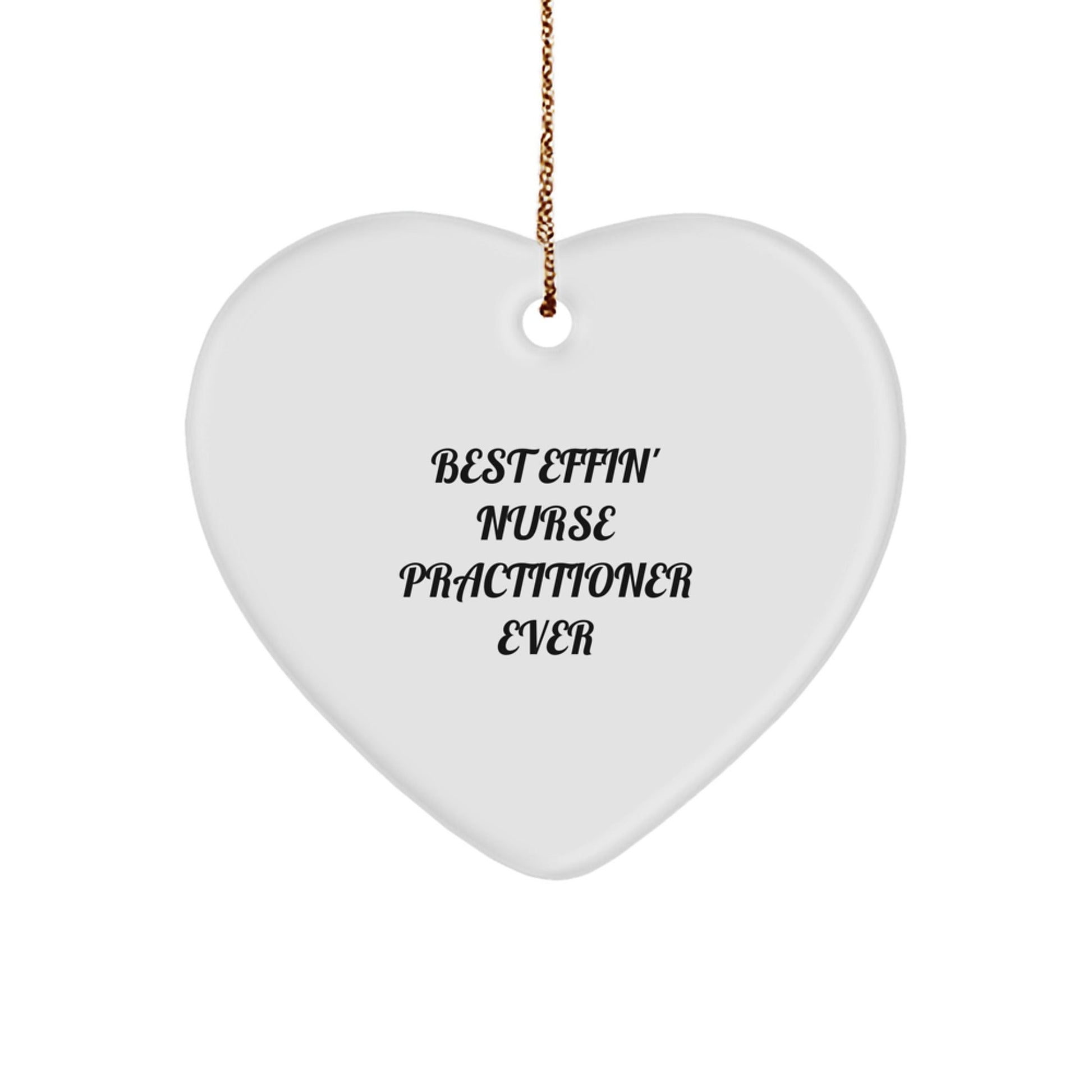 'Best Effin' Nurse Practitioner Ever' Heart Ornament, Gifts from Family to Nurse Practitioner, Perfect for Christmas Unique Gifts - The Buy Boom