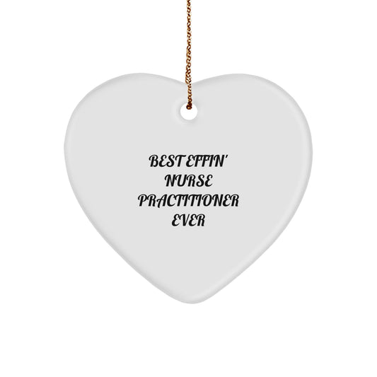 'Best Effin' Nurse Practitioner Ever' Heart Ornament, Gifts from Family to Nurse Practitioner, Perfect for Christmas Unique Gifts - The Buy Boom