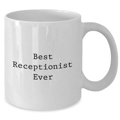 Best Receptionist Ever Gifts from Family to Receptionist Funny White Coffee Mug - The Buy Boom