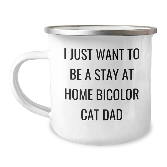 Bicolor Cat Camping Mug, Funny Gift for Men, 'I Just Want To Be A Stay At Home Bicolor Cat Dad', Father's Day Unique Gifts from Family, Unique Camping Mug for Bicolor Cat Enthusiasts - The Buy Boom