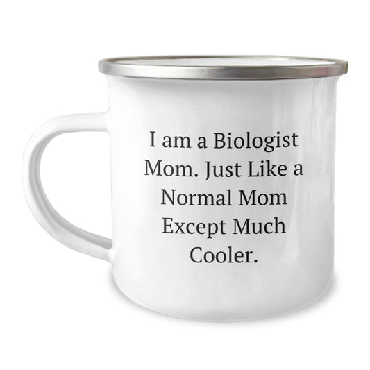 Biologist Mom Gifts, Funny Camping Mug for Birthday, I Am A Biologist Mom. Just Like A Normal Mom Except Much Cooler., Gifts from Friends for Biologist - The Buy Boom
