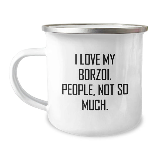 Borzoi Dog Lovers Funny Gifts from Friends for Birthday, Camping Mug with 'I Love My Borzoi. People, Not So Much.' Quote - The Buy Boom